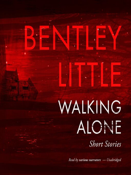 Title details for Walking Alone by Bentley Little - Available